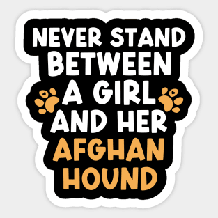 Never Stand Between A Girl And Her Afghan Hound Sticker